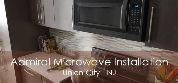 Admiral Microwave Installation Union City - NJ