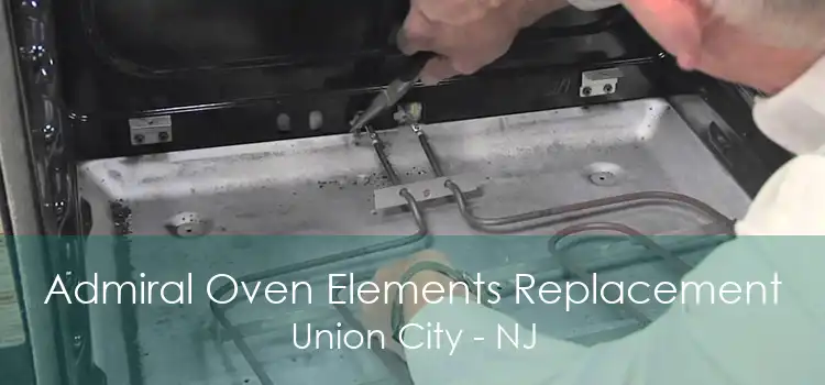 Admiral Oven Elements Replacement Union City - NJ