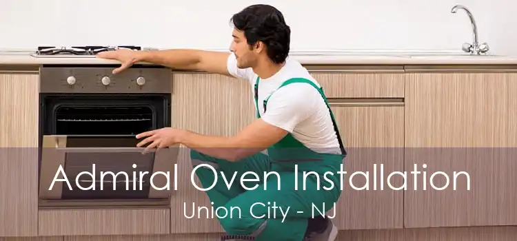 Admiral Oven Installation Union City - NJ