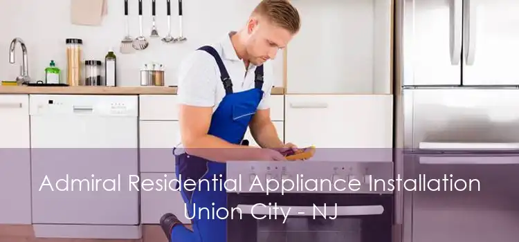 Admiral Residential Appliance Installation Union City - NJ