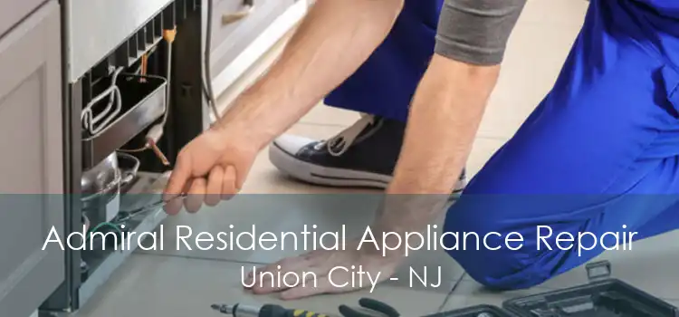 Admiral Residential Appliance Repair Union City - NJ