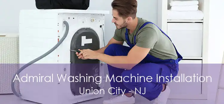 Admiral Washing Machine Installation Union City - NJ