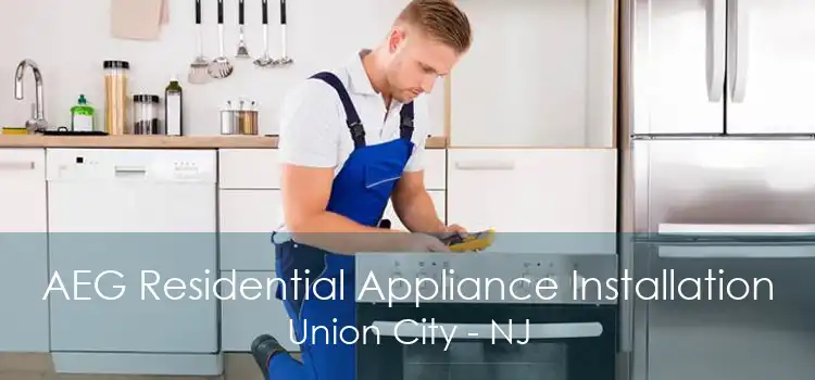 AEG Residential Appliance Installation Union City - NJ