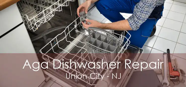 Aga Dishwasher Repair Union City - NJ