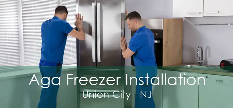 Aga Freezer Installation Union City - NJ