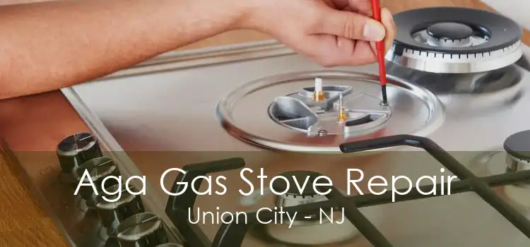 Aga Gas Stove Repair Union City - NJ