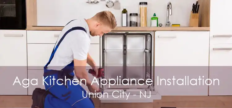 Aga Kitchen Appliance Installation Union City - NJ