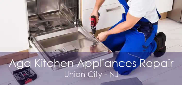 Aga Kitchen Appliances Repair Union City - NJ