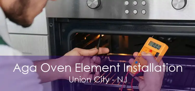 Aga Oven Element Installation Union City - NJ