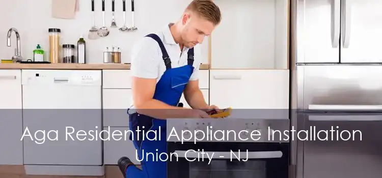 Aga Residential Appliance Installation Union City - NJ