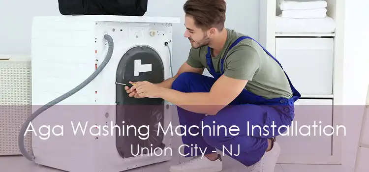 Aga Washing Machine Installation Union City - NJ