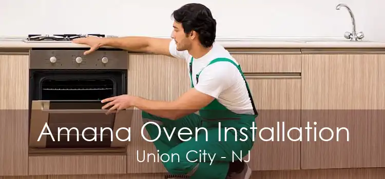 Amana Oven Installation Union City - NJ