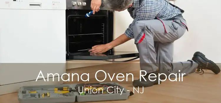 Amana Oven Repair Union City - NJ