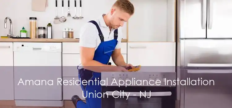 Amana Residential Appliance Installation Union City - NJ