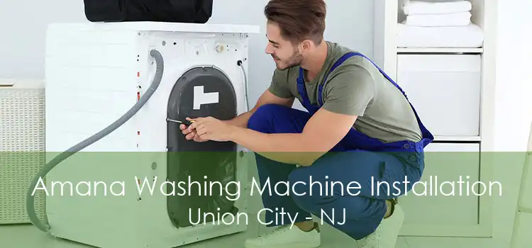 Amana Washing Machine Installation Union City - NJ