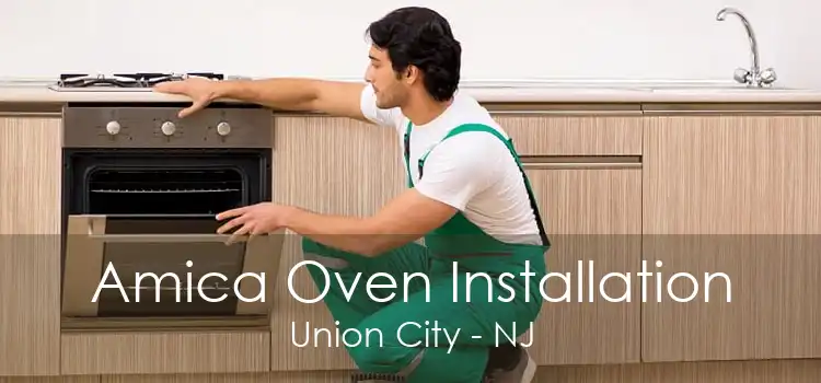 Amica Oven Installation Union City - NJ