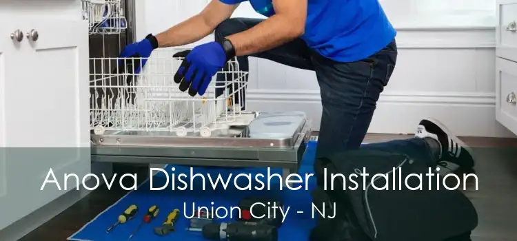 Anova Dishwasher Installation Union City - NJ