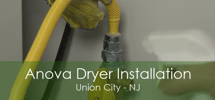 Anova Dryer Installation Union City - NJ