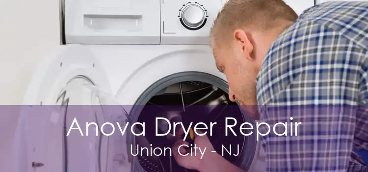 Anova Dryer Repair Union City - NJ