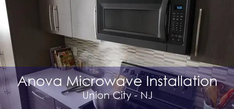 Anova Microwave Installation Union City - NJ