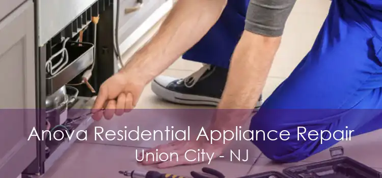 Anova Residential Appliance Repair Union City - NJ