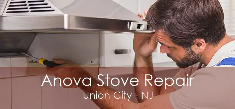 Anova Stove Repair Union City - NJ