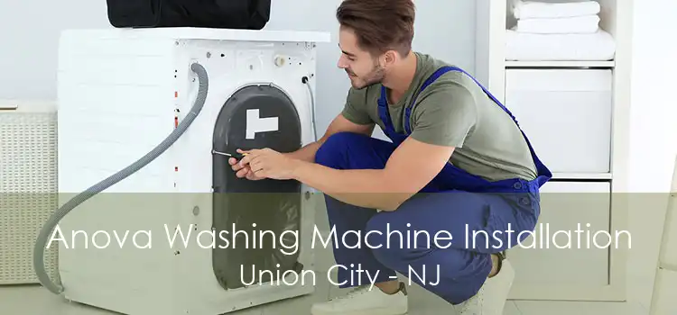 Anova Washing Machine Installation Union City - NJ