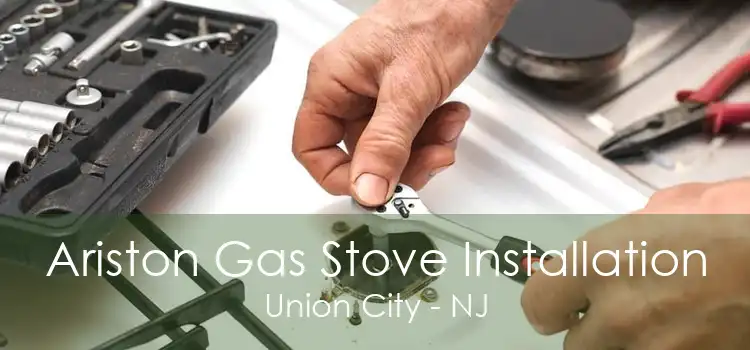 Ariston Gas Stove Installation Union City - NJ