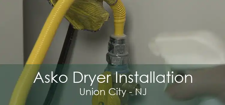 Asko Dryer Installation Union City - NJ