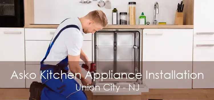 Asko Kitchen Appliance Installation Union City - NJ