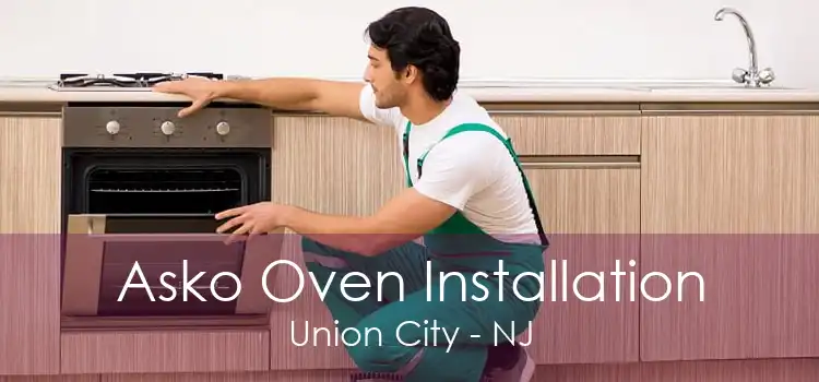 Asko Oven Installation Union City - NJ