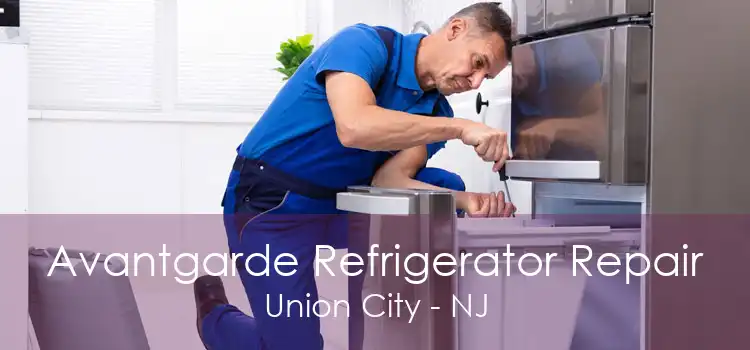 Avantgarde Refrigerator Repair Union City - NJ