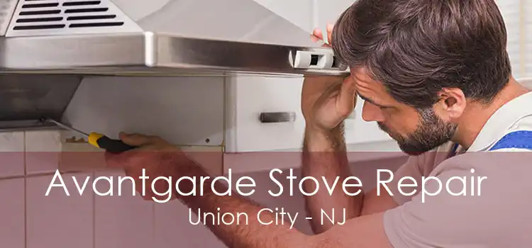 Avantgarde Stove Repair Union City - NJ