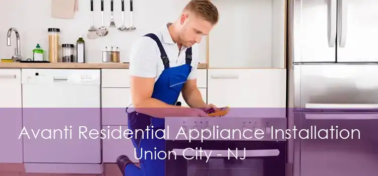 Avanti Residential Appliance Installation Union City - NJ