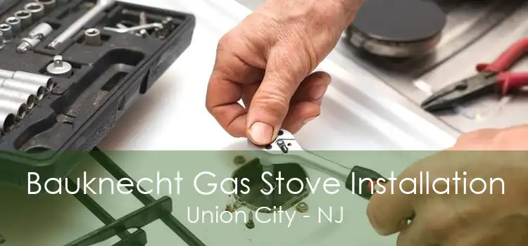 Bauknecht Gas Stove Installation Union City - NJ