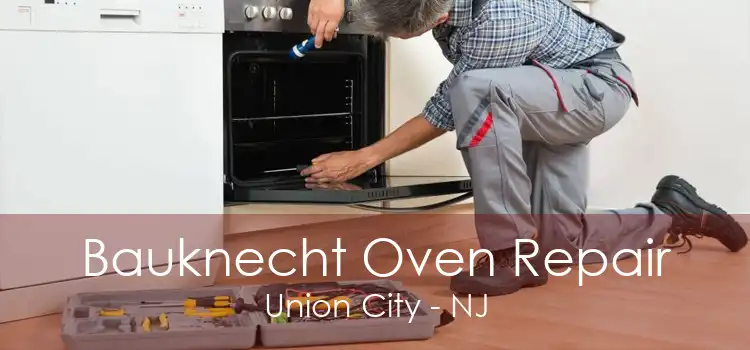 Bauknecht Oven Repair Union City - NJ