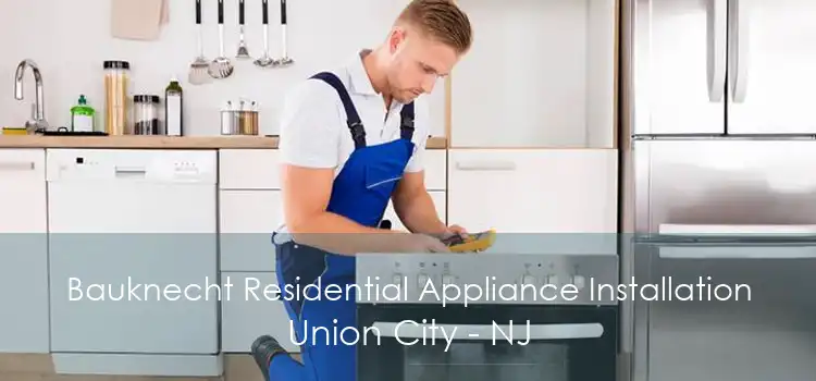 Bauknecht Residential Appliance Installation Union City - NJ