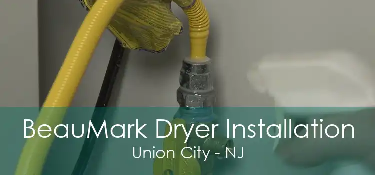 BeauMark Dryer Installation Union City - NJ