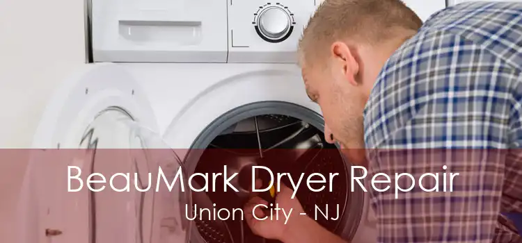 BeauMark Dryer Repair Union City - NJ