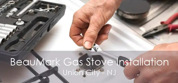 BeauMark Gas Stove Installation Union City - NJ