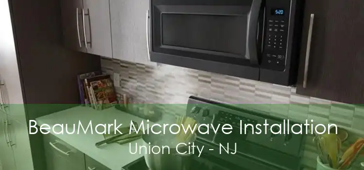 BeauMark Microwave Installation Union City - NJ