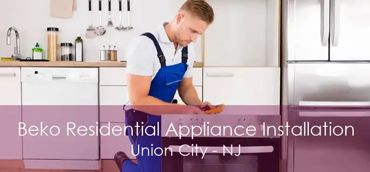 Beko Residential Appliance Installation Union City - NJ