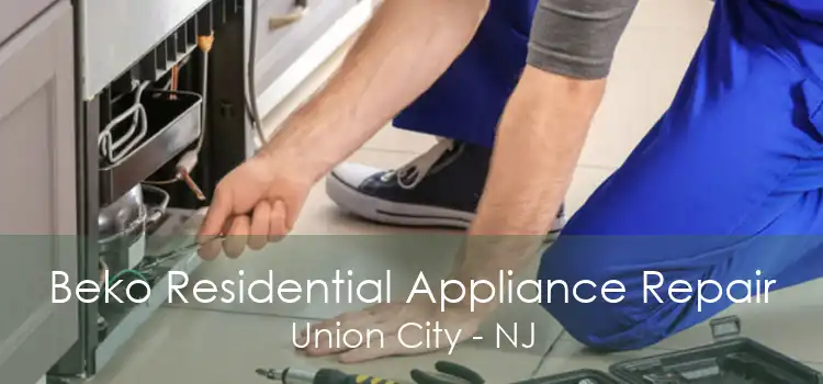 Beko Residential Appliance Repair Union City - NJ