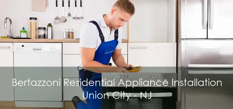 Bertazzoni Residential Appliance Installation Union City - NJ