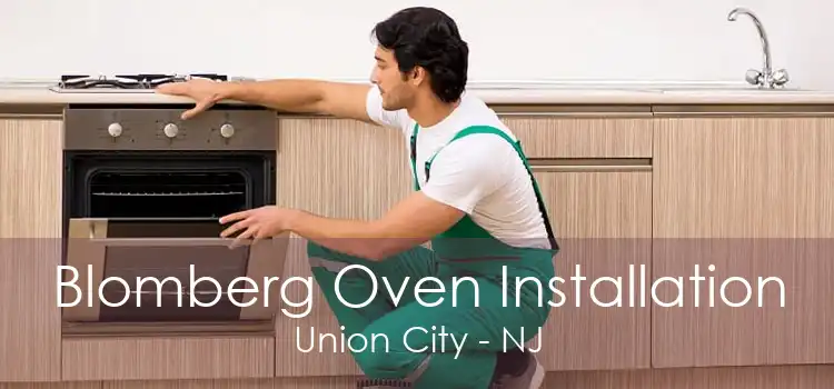 Blomberg Oven Installation Union City - NJ