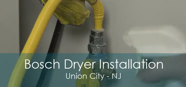 Bosch Dryer Installation Union City - NJ