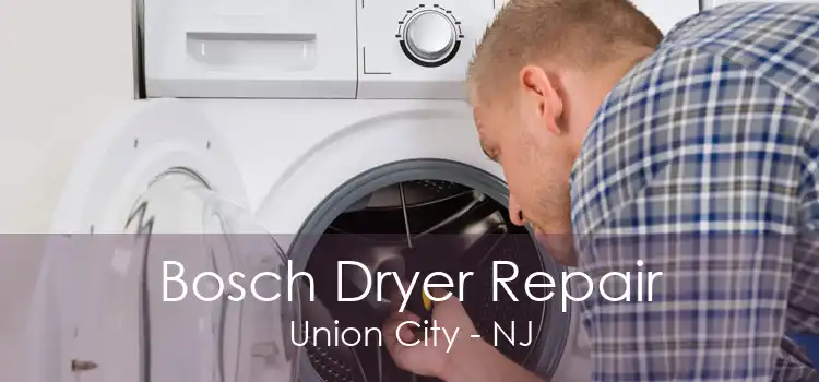 Bosch Dryer Repair Union City - NJ