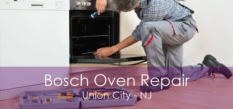 Bosch Oven Repair Union City - NJ