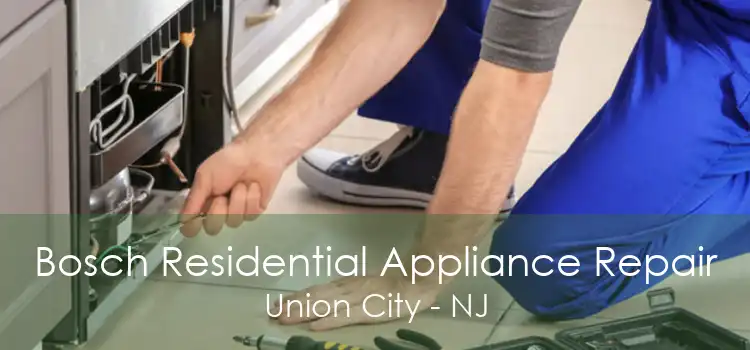 Bosch Residential Appliance Repair Union City - NJ