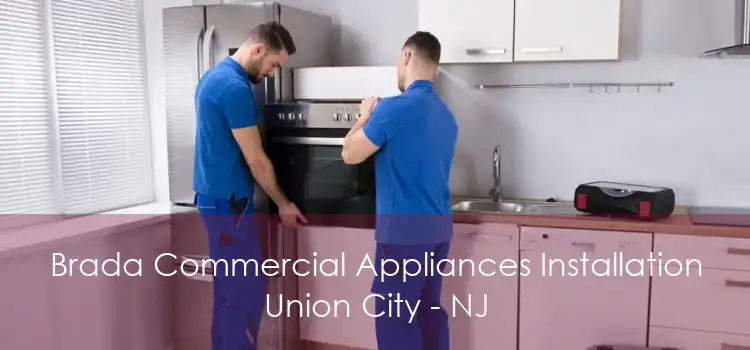 Brada Commercial Appliances Installation Union City - NJ